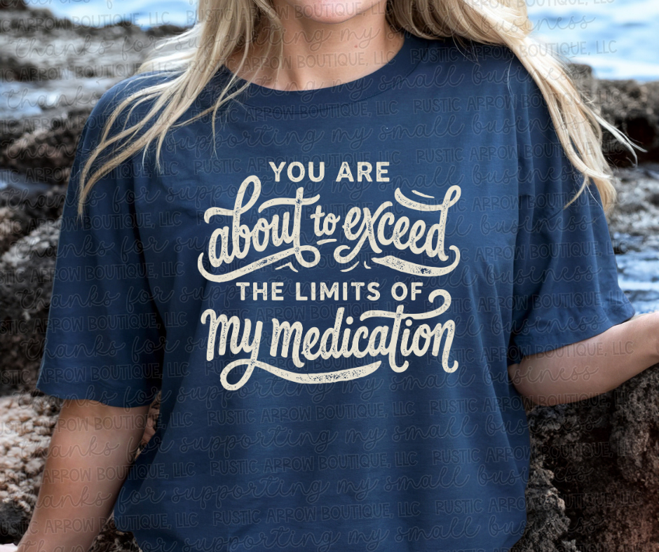 You are about to Exceed the limits of my Medication