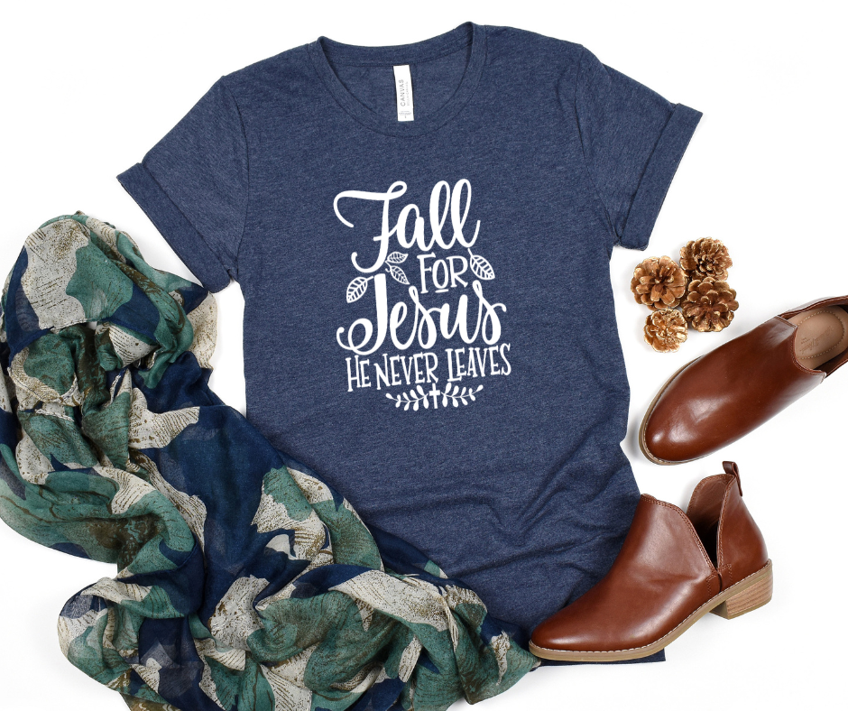 Fall for Jesus He Never Leaves