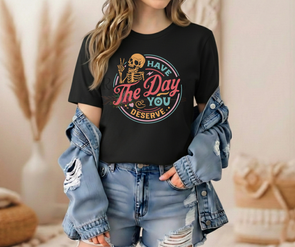 Have the Day you Deserve Color