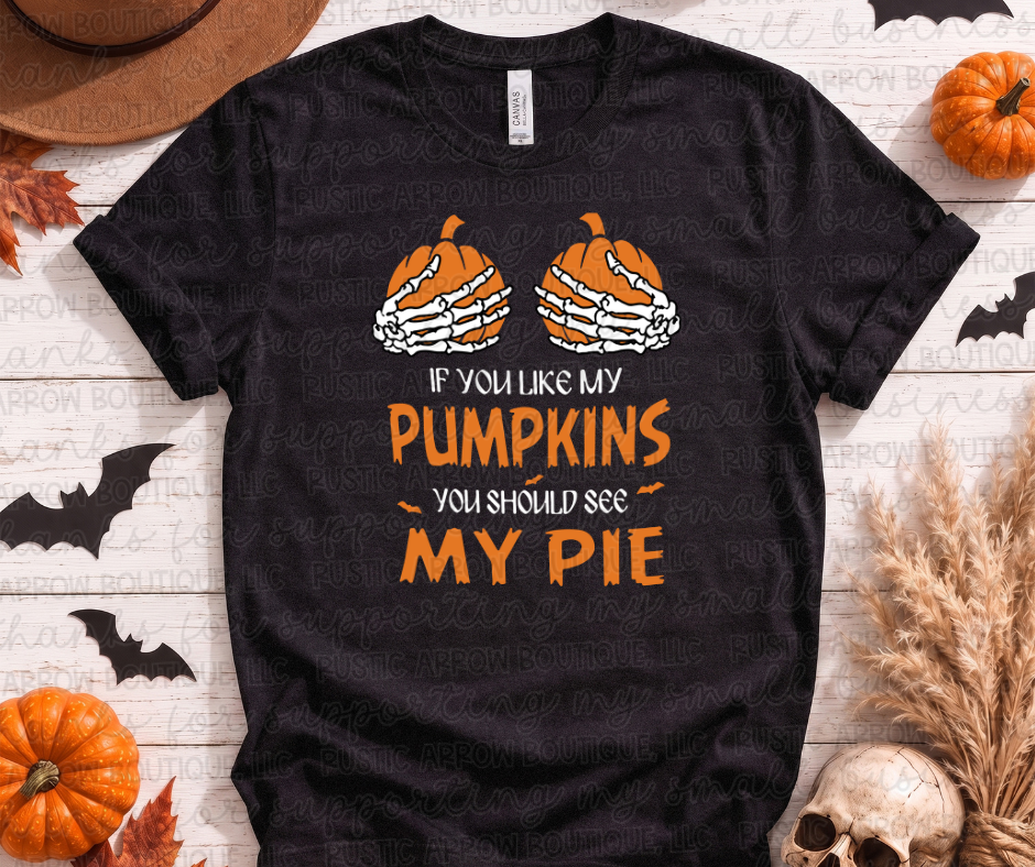 If You Like my Pumpkins You Should See my Pie