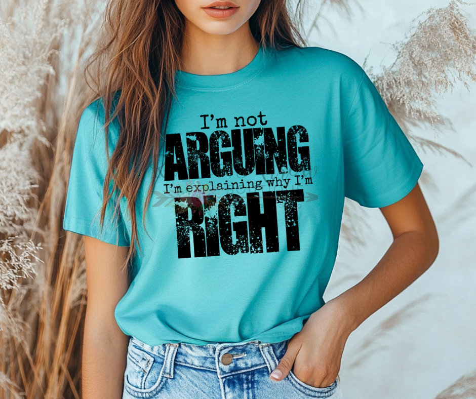I'm Not Arguing I'm Explaining Why I'm Right