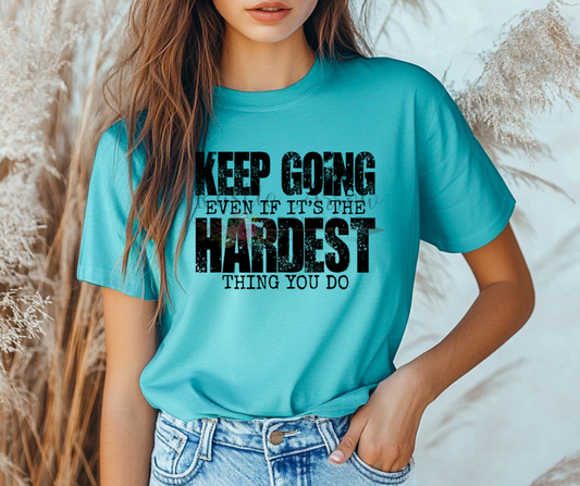 Keep Going Even if it is the Toughest Thing You Do