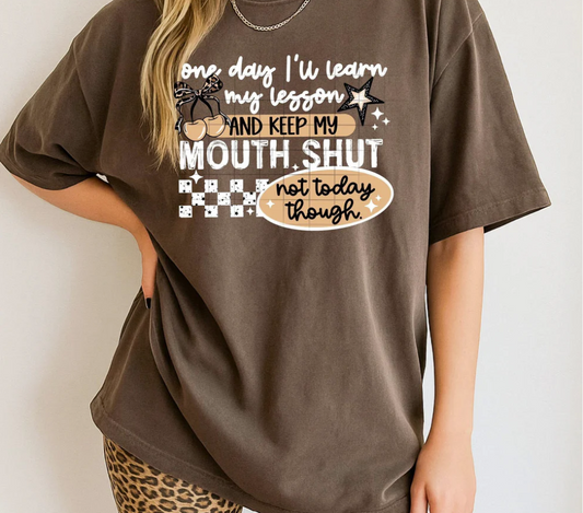 One Day I’ll Keep My Mouth Shut