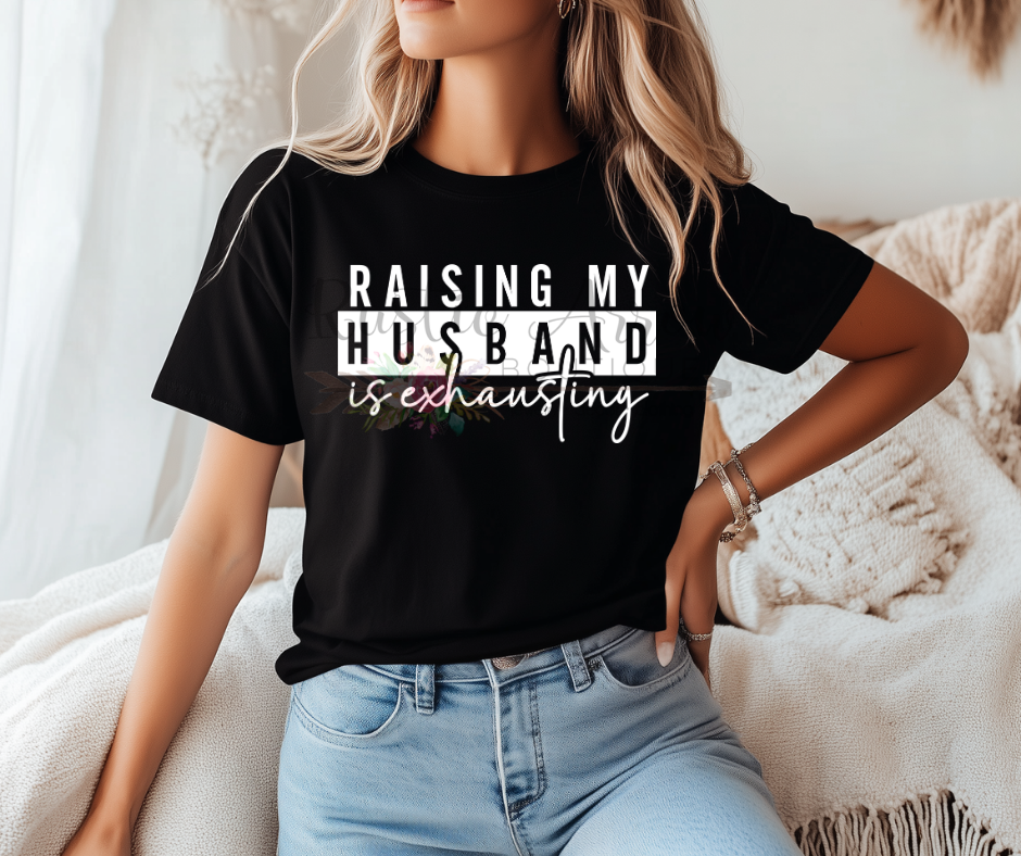 Raising my Husband is Exhausting
