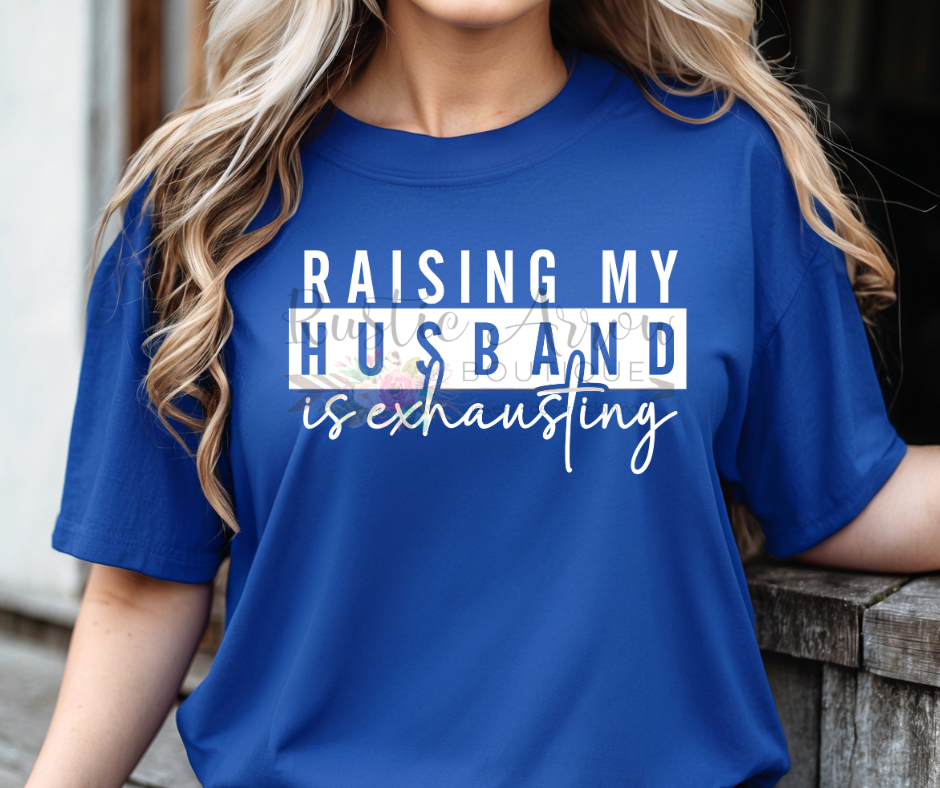 Raising my Husband is Exhausting