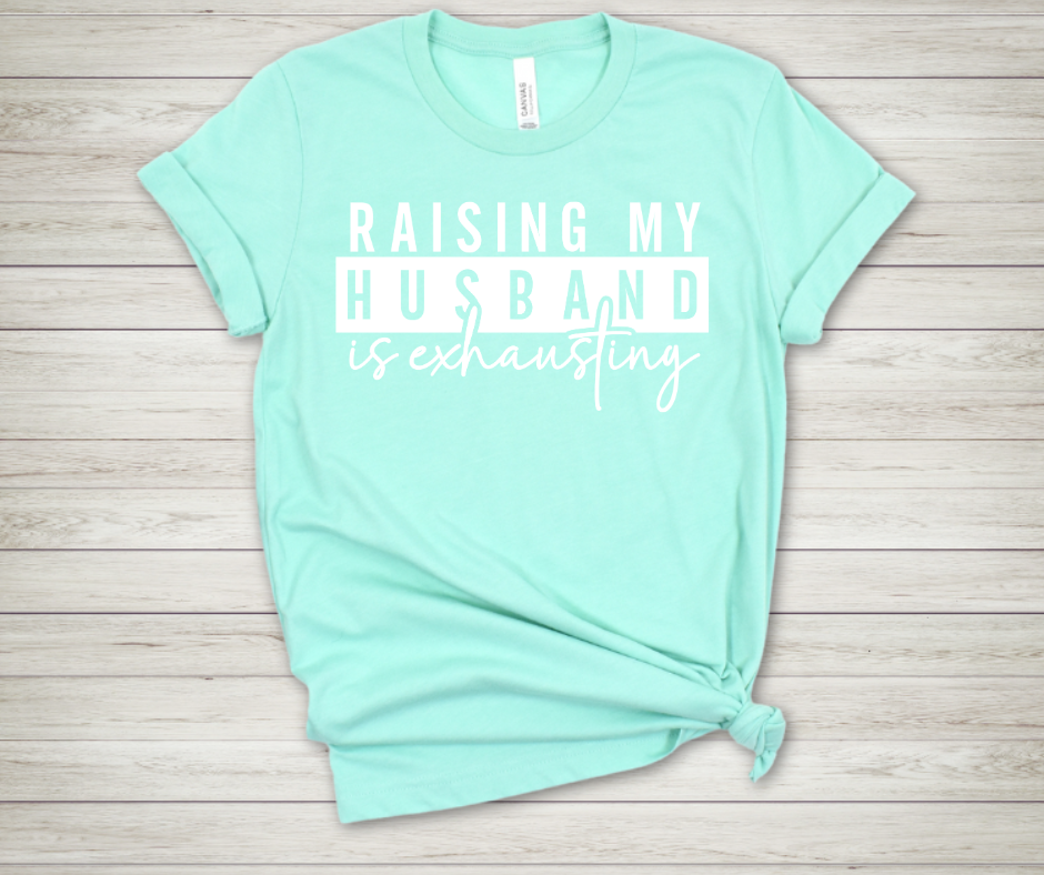Raising my Husband is Exhausting