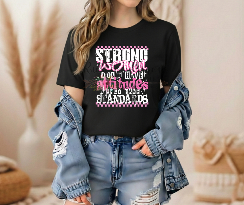 Strong Girls Don't Have Attitudes They Just Have Standards