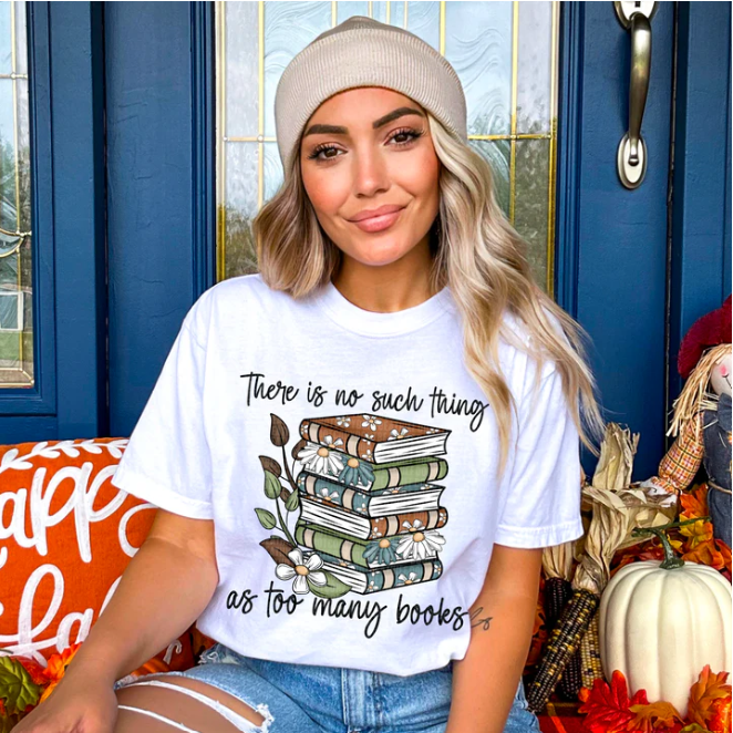 There is no such thing as too many books-Long Sleeve