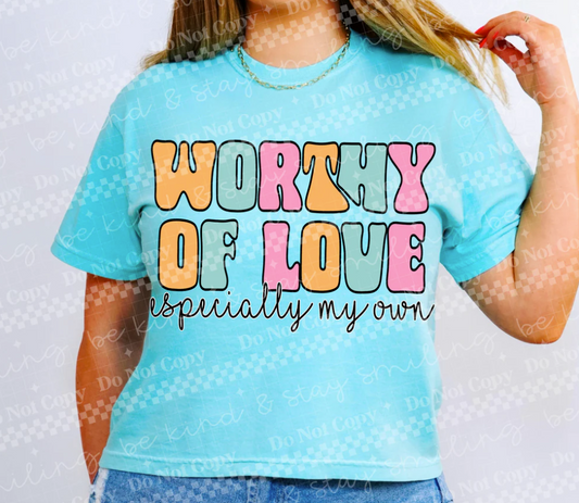 Worthy of love especially my own