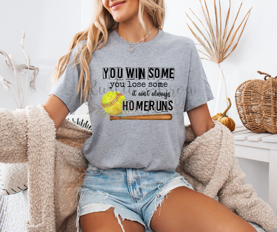 You Win Some You Lose Some It Ain't Always Homeruns Softball
