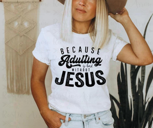 Because Adulting is hard without Jesus