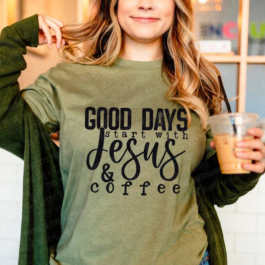 Good Days Start with Jesus and Coffee