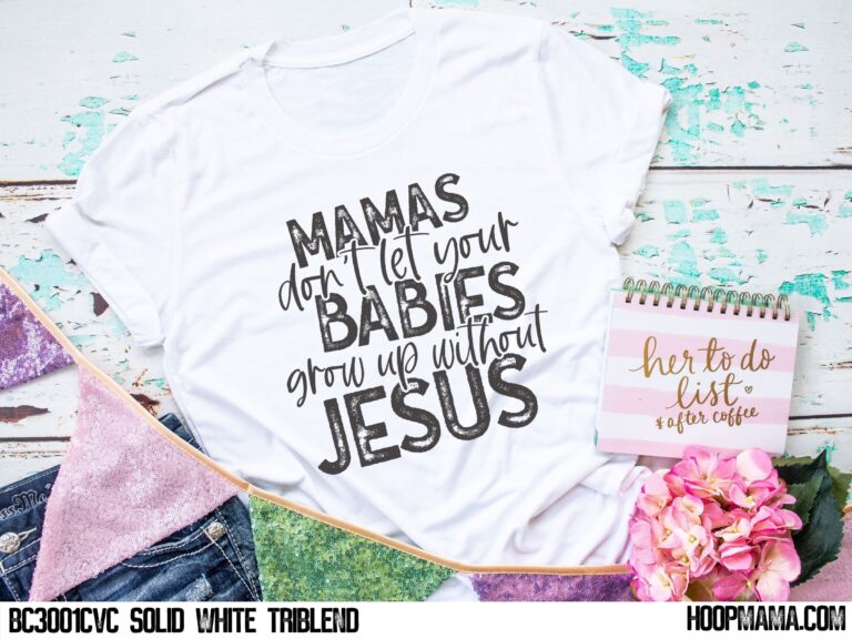 Mamas Don’t Let Your Babies Grow Up Without Jesus